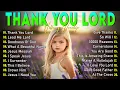 Download Lagu THANK YOU LORD ✝✨ Top 100 Christian Gospel Songs 🙏 Best Morning Worship Songs Playlist 🎶