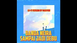 Download Banda Neira - Sampai Jadi Debu (Lo-Fi Version By Masiyoo) MP3