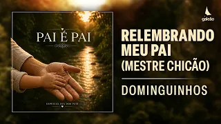 Dominguinhos - "Relembrando Meu Pai (Mestre Chicão)" (Pai é Pai/2026)