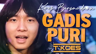 Download (Koes Bersaudara 1964) Gadis Puri - Cover by T'KOES MP3