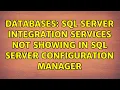Databases SQL Server Integration Services not showing in SQL Server Configuration Manager