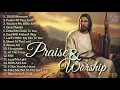 Top 100 Praise And Worship Songs ✝️ Nonstop Praise And Worship Songs ✝️ Praise Worship Music