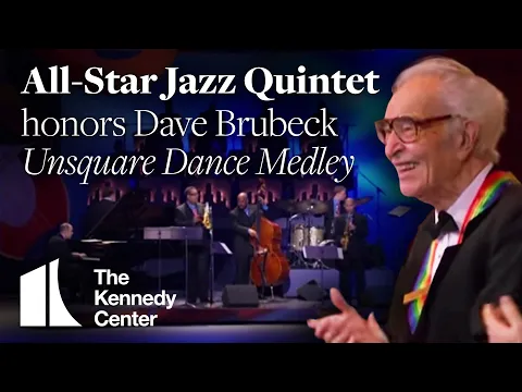 Download MP3 Unsquare Dance Medley (Dave Brubeck Tribute) - All-Star Jazz Quintet | 2009 Kennedy Center Honors