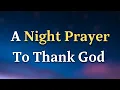 Download Lagu A Night Prayer To Thank God: Let Go, Give Thanks, Sleep In Faith