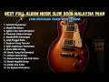 Download Lagu 🔴🌹FULL ALBUM PLAYLIST LAGU TERBAIK MALAYSIA 90AN SEPANJANG SEJARAH📻🎧💞🎸🎶🔥