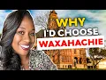 Why I Would REALLY Consider Living In Waxahachie Texas