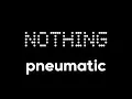 Download Lagu pneumatic - Nothing Ringtone