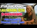 Download Lagu JUTAAN ORANG MENANGIS❗️LAGU MINANG SEDIH IBO MANCALIAK MANDEH - PERJALANAN DI PADANG TAROK, BASO