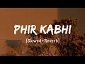 Download Lagu Phir Kabhi - Arijit Singh M.S Dhoni Song | Slowed and Reverb Lofi Mix