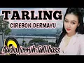 TARLING TENGDUNG CIREBONAN DERMAYUAN FULL LAGU PILIHAN TERPOPULER PALING ENAK DI DENGAR