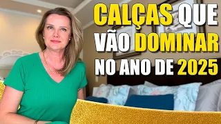 CALÇAS QUE VÃO DOMINAR NO ANO DE 2025 | Moda
