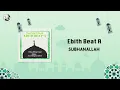 Download Lagu Ebith Beat A - Subhanallah