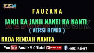 Download Fauzana - Janji Ka Janji Nanti Ka Nanti [Karaoke] REMIX - Nada Rendah WANITA MP3