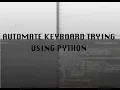 Tutorial HOW TO AUTOMATE KEYBOARD TYPING USING PYTHON Aneesh