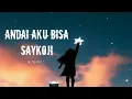 Lagu Saykoji-Andai Aku Bisa