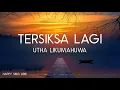 Utha Likumahuwa - Tersiksa Lagi (Lirik)