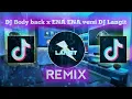 DJ BODY BACK X ENA ENA Versi DJ Langit | DJ tiktok terbaru 2022 || REMIX