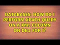 Databases How do I perform XPath query on a XML column on DB2 for i