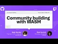 Community building with Web Assembly - Open Source Friday