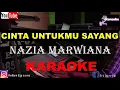 CINTA UNTUKMU SAYANG - NAZIA MARWIANA - KARAOKE