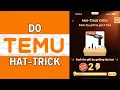 How To Do Hat Trick TEMU Method GET FREE GIFTS