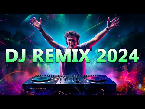 Download MP3 DJ REMIX 2024 - Mashups & Remixes of Popular Songs 2024 - DJ Disco Remix Club Music Songs Mix 2024