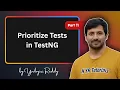 P11 - How to prioritize your tests in TestNG TestNG Testing Framework