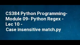 CS384 Python Programming Module 09 Python Regex Lec 10 Case insensitive match