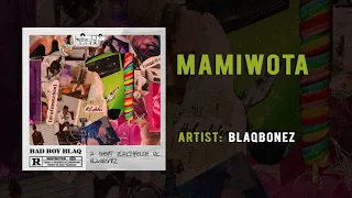 blaqbonez mamiwota ft oxlade official audio 