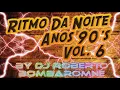 Download Lagu Ritmo Da Noite Anos 90's Vol. 6 By DJ Roberto Bombaromne (P) 2017