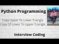 Copy Upper Triangle To Lower Triangle In A Python Matrix Google Interview Questions