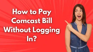 How to Pay Comcast Bill Without Logging In - Step by Step