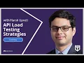 API Load Testing Strategies with Harsh Upreti