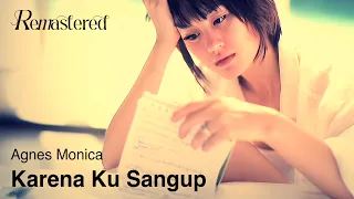 agnes monica karena ku sanggup official 4k remastered video