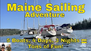 Maine Sailing Adventure: 5 Boats, 4 Days, 3 Nights, and Tons of Fun Cruising Around Some Islands!