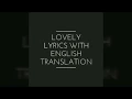 Download Lagu Lovely lyrics with English translation