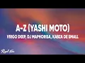 Download Lagu A-Z (Yashi Moto) (Lyrics) - Vigro Deep,DJ Maphorisa, Kabza De Small