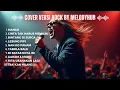 Lagu Full Album Rock | Top Hits Spotify Indonesia 2025 🎧🔥 Kumpulan Musik Cover Melodyhub Terbaru 2025