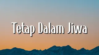 tetap dalam jiwa tak lagi sama isyana sarasvati ahmad lirik 