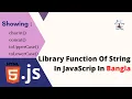 JavaScript Bangla Tutorial 12 Library Function For String In JavaScript