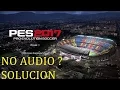 PES 2017 SIN AUDIO ? (SOLUCION) DEFINITIVA DIRECTX ERROR  LOG