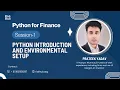 Python for Finance Session 1 - Python Introduction and Environmental Setup