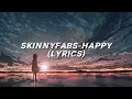 Download Lagu Skinnyfabs - Happy (Lyrics) |If You Think I'm Such A Happy Person