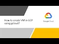 How to create Virtual Machine in GCP from Cloud Shell using gcloud