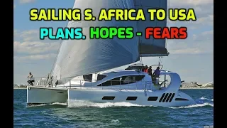 Sailing 10,000 Miles from South Africa to the USA.  Plans, Hopes and Fears.