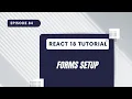 React 18 Tutorial - Forms Setup