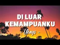 Lagu Ukays - Di Luar Kemampuanku [ Lagu Lirik ]
