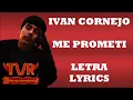 Ivan Cornejo - Me Prometi (Letra/Lyrics)