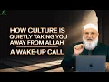 Hoe cultuur je stilletjes van Allah afleidt — Een wake-up call | Ustadh Mohamad Baajour