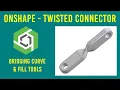 Create a Twisted Connector in Onshape Bridging Curve Fill Boolean Tools for Beginners